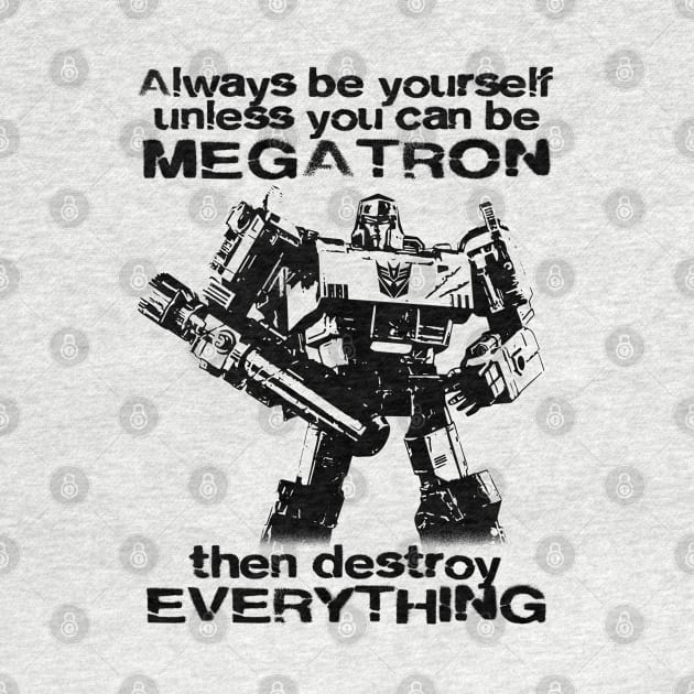 ALWAYS BE MEGATRON - 2.0 by ROBZILLA